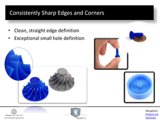 AUTHORIZED RESELLER
Product List
Summary
Navigation:
Consistently Sharp Edges and Corners
• Clean, straight edge definition
• Exceptional small hole definition
 