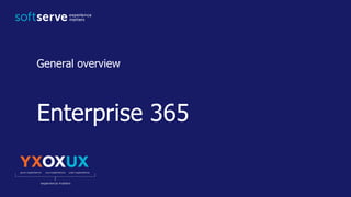 Enterprise 365
General overview
 
