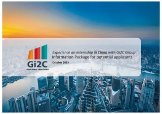 Experience an internship in China with Gi2C Group
October 2015
 