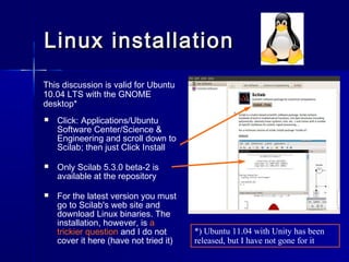 Linux installationLinux installation
 Click: Applications/Ubuntu
Software Center/Science &
Engineering and scroll down to...