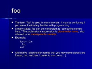 foofoo
 The term “The term “foo”foo” is used in many tutorials. It may be confusing ifis used in many tutorials. It may b...