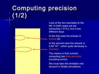 Computing precisionComputing precision
(1/2)(1/2)
Look at the two examples to the
left. In both cases we are
computing 1-5...