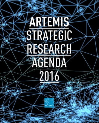 Industry Association
ARTEMIS
STRATEGIC
RESEARCH
AGENDA
2016
 