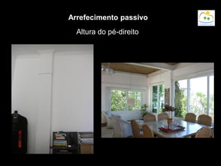 Altura do pé-direito
Arrefecimento passivo
 