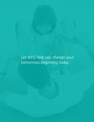 21
Let WFG help you change your
tomorrows beginning today.
 