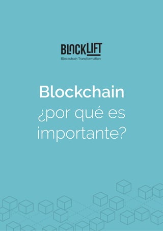 Blockchain
¿por qué es
importante?
 