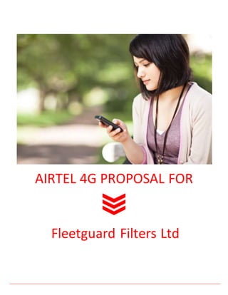 AIRTEL 4G PROPOSAL FOR
Fleetguard Filters Ltd
 