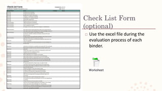 Check List Form
(optional)
? Use the excel file during the
evaluation process of each
binder.
 