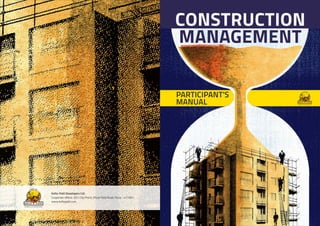 CONSTRUCTION
MANAGEMENT
PARTICIPANT'S
MANUAL
Kolte-Patil Developers Ltd.
Corporate offece: 201, City Point, Dhole Patil Road, Pune - 411001.
www.koltepatil.com
 