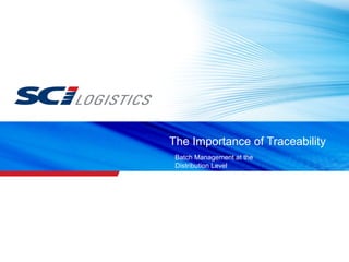 The Importance of Traceability
Batch Management at the
Distribution Level
 