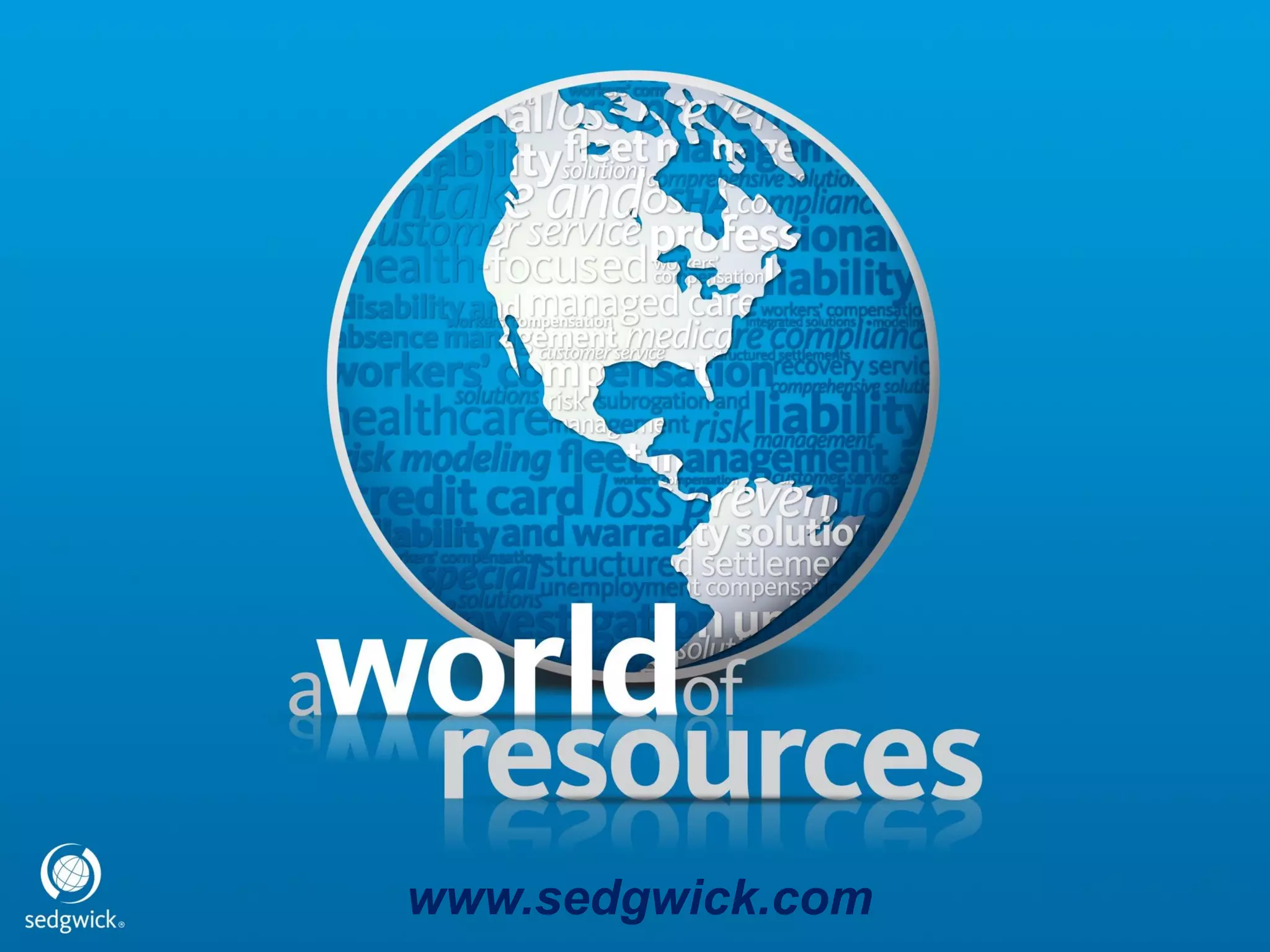 Sedgwick © 2012 Confidential – Do not disclose or distribute.
www.sedgwick.com
 