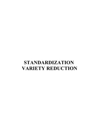 STANDARDIZATION
VARIETY REDUCTION
 