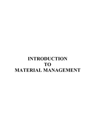 INTRODUCTION
TO
MATERIAL MANAGEMENT
 