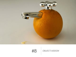 #8 OBJECT.ASSIGN
 
