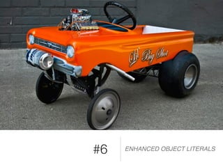 #6 ENHANCED OBJECT LITERALS
 