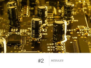 #2 MODULES
 