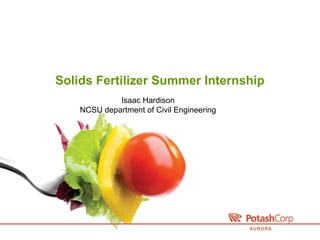 Solids Fertilizer Summer Internship
Isaac Hardison
NCSU department of Civil Engineering
 