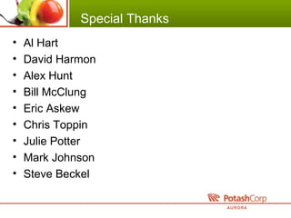 Special Thanks
• Al Hart
• David Harmon
• Alex Hunt
• Bill McClung
• Eric Askew
• Chris Toppin
• Julie Potter
• Mark Johnson
• Steve Beckel
 