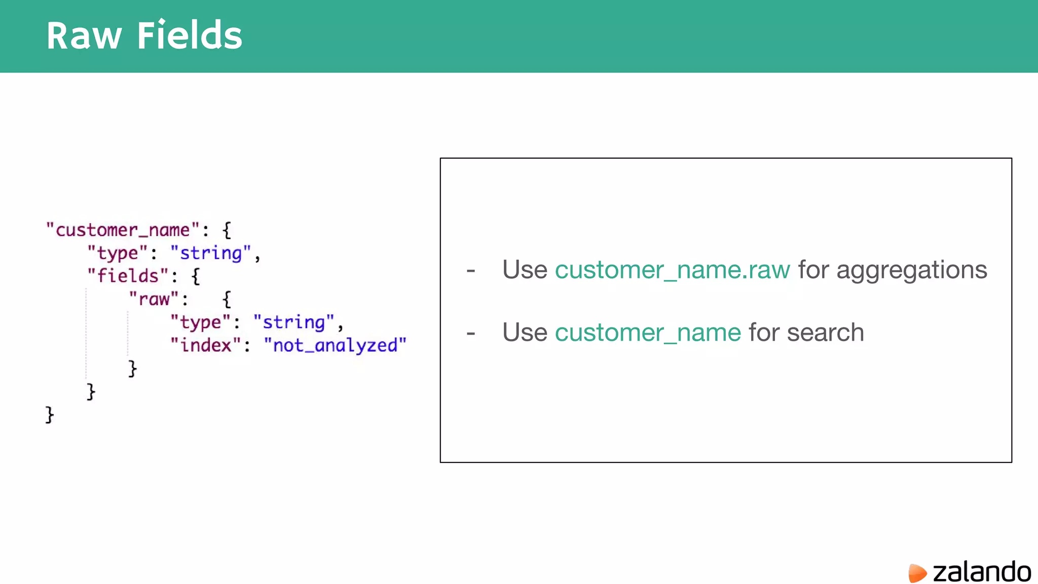 Raw Fields - Use customer_name.raw for aggregations - Use customer_name for search 