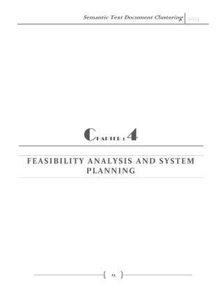 Semantic Text Document Clustering 2015
23
CHAPTER : 4
FEASIBILITY ANALYSIS AND SYSTEM
PLANNING
 
