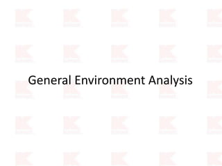 General Environment Analysis
 