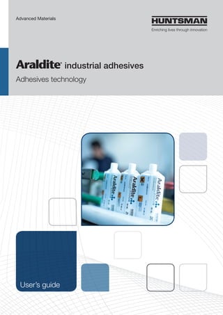 industrial adhesives
Adhesives technology
Advanced Materials
User’s guide
 