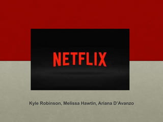 Kyle Robinson, Melissa Hawtin, Ariana D’Avanzo
 