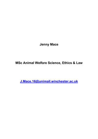 Jenny Mace
MSc Animal Welfare Science, Ethics & Law
J.Mace.16@unimail.winchester.ac.uk
 