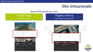 Home Page
inserimento logo
Sponsorship opportunities
Sito istituzionale
www.b5footballcup.com
Pagina interna
inserimento logo/banner
 