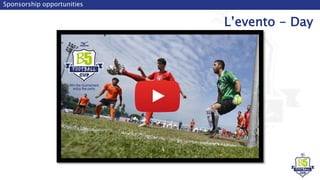 Sponsorship opportunities
L’evento - Day
 