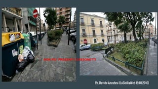 Ph. Davide Anastasi (LaSiciliaWeb 19.01.2016)
NON PIU’ PRESENTI I CASSONETTI
 