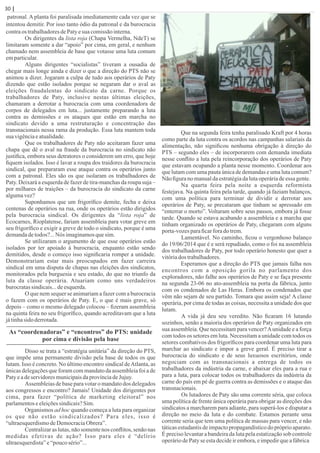 patronal. A planta foi paralisada imediatamente cada vez que se
intentou demitir. Por isso tanto ódio da patronal e da burocracia
contraos trabalhadoresdePatyesua comissãointerna.
Os dirigentes da lista roja (Chapa Vermelha, NdeT) se
limitaram somente a dar “apoio” por cima, em geral, e nenhum
chamado nem assembleia de base que votasse uma luta comum
emparticular.
Alguns dirigentes “socialistas” tiveram a ousadia de
chegar mais longe ainda e dizer o que a direção do PTS não se
animou a dizer. Jogaram a culpa de tudo aos operários de Paty
dizendo que estão isolados porque se negaram dar o aval as
eleições fraudulentas do sindicato da carne. Porque os
trabalhadores de Paty, inclusive nestas últimas eleições,
chamaram a derrotar a burocracia com uma coordenadora de
corpos de delegados em luta... justamente preparando a luta
contra as demissões e os ataques que estão em marcha no
sindicato devido a uma restruturação e concentração das
transnacionais nessa rama da produção. Essa luta mantem toda
suavigênciaeatualidade.
Que os trabalhadores de Paty não aceitaram fazer uma
chapa que dê o aval na fraude da burocracia no sindicato não
justiﬁca, embora seus detratores o considerem um erro, que hoje
ﬁquem isolados. Isso é lavar a roupa dos traidores da burocracia
sindical, que prepararam esse ataque contra os operários junto
com a patronal. Eles são os que isolaram os trabalhadores de
Paty. Deixará a esquerda de fazer de tira-manchas da roupa suja –
por milhares de traições – da burocracia do sindicato da carne
algumavez?
Suponhamos que um frigoríﬁco demite, fecha e deixa
centenas de operários na rua, onde os operários estão dirigidos
pela burocracia sindical. Os dirigentes da “lista roja” de
Ecocarnes, Rioplatense, fariam assembleia para votar greve em
seu frigoríﬁco e exigir a greve de todo o sindicato, porque é uma
demandadetodos?...Nós imaginamosquesim.
Se utilizaram o argumento de que esse operários estão
isolados por ter apoiado à burocracia, enquanto estão sendo
demitidos, desde o começo isso signiﬁcaria romper a unidade.
Demonstrariam estar mais preocupados em fazer carreira
sindical em uma disputa de chapas nas eleições dos sindicatos,
monitorados pela burguesia e seu estado, do que no triunfo da
luta da classe operária. Atuariam como uns verdadeiros
burocratassindicais...deesquerda.
O que nem sequer se animariam a fazer com a burocracia
o fazem com os operários de Paty. E, o que é mais grave, só
depois – como o mesmo delegado colocou – ﬁzeram assembleia
na quinta feira no seu frigoríﬁco, quando acreditavam que a luta
játinhasido derrotada.
As “coordenadoras” e “encontros” do PTS: unidade
por cima e divisão pela base
Disso se trata a “estratégia unitária” da direção do PTS,
que impõe uma permanente divisão pela base de todos os que
lutam. Isso é concreto. No último encontro sindical deAtlanta, as
únicas delegações que foram com mandato da assembleia foi a de
PatyeadeservidoresmunicipaisdaprovínciadeJujuy.
Assembleias de base para votar o mandato dos delegados
aos congressos e encontro? Jamais! Unidade dos dirigentes por
cima, para fazer “política de marketing eleitoral” nos
parlamentoseeleiçõessindicais?Sim.
Organismos ad hoc quando começa a luta para organizar
os que não estão sindicalizados? Para eles, isso é
“ultraesquerdismodeDemocraciaObrera”.
Centralizaras lutas, não somente nos conﬂitos, senão nas
medidas efetivas de ação? Isso para eles é “delírio
ultraesquerdista”e“poucosério”...
Que na segunda feira tenha paralisado Kraft por 4 horas
como parte da luta contra os acordos nas campanhas salariais da
alimentação, não signiﬁcou nenhuma obrigação à direção do
PTS – segundo eles – de incorporarem com demanda imediata
nesse conﬂito a luta pela reincorporação dos operários de Paty
que estavam ocupando a planta nesse momento. Coordenar aos
que lutam com uma pauta única de demandas e uma luta comum?
Nãoﬁgurano manualdaestratégiadalutaoperáriadeessagente.
Na quarta feira pela noite a esquerda reformista
festejava. Na quinta feira pela tarde, quando já faziam balanços,
com uma política para terminar de dividir e derrotar aos
operários de Paty, se precataram que tinham se apressado em
“enterrar o morto”. Voltaram sobre seus passos, embora já fosse
tarde. Quando se estava acabando a assembleia e a marcha que
tinham organizado os operários de Paty, chegaram com alguns
porta-vozesparaﬁcarforado trem.
Lamentável. No caminho, ﬁcou o vergonhoso balanço
do 19/06/2014 que é e será repudiado, como o foi na assembleia
dos trabalhadores de Paty, por todo operário honesto que quer a
vitóriados trabalhadores.
Esperamos que a direção do PTS que jamais falha nos
encontros com a oposição gorila no parlamento dos
exploradores, não falhe aos operários de Paty e se faça presente
na segunda 23-06 no ato-assembleia na porta da fábrica, junto
com os condenados de Las Heras. Embora os condenados que
vêm não sejam de seu partido. Tomara que assim seja! A classe
operária, por cima de todas as coisas, necessita a unidade dos que
lutam.
A vida já deu seu veredito. Não ﬁcaram 16 lutando
sozinhos, senão a maioria dos operários de Paty organizados em
sua assembleia. Que necessitam para vencer?Aunidade e a força
com todos os setores em luta. Necessitam a unidade com todos os
setores combativos dos frigoríﬁcos para coordenar uma luta para
marchar ao sindicato e impor a greve geral. É preciso tirar a
burocracia do sindicato e de seus luxuosos escritórios, onde
negociam com as transnacionais a entrega de todos os
trabalhadores da indústria da carne, e abaixar eles para a rua e
para a luta, para colocar todos os trabalhadores da indústria da
carne do país em pé de guerra contra as demissões e o ataque das
transnacionais.
Os lutadores de Paty são uma corrente séria, que coloca
uma política de frente única operária para obrigar as direções dos
sindicatos a marcharem para adiante, para superá-los e disputar a
direção no meio da luta e do combate. Estamos perante uma
corrente seria que tem uma política de massas para vencer, e não
táticas estudantis de impacto propagandístico do próprio aparato.
É preciso levantar a bandeira da luta pela estatização sob controle
operáriodePatyseestadecideirembora,eimpedirqueafábrica
30 | Página
 