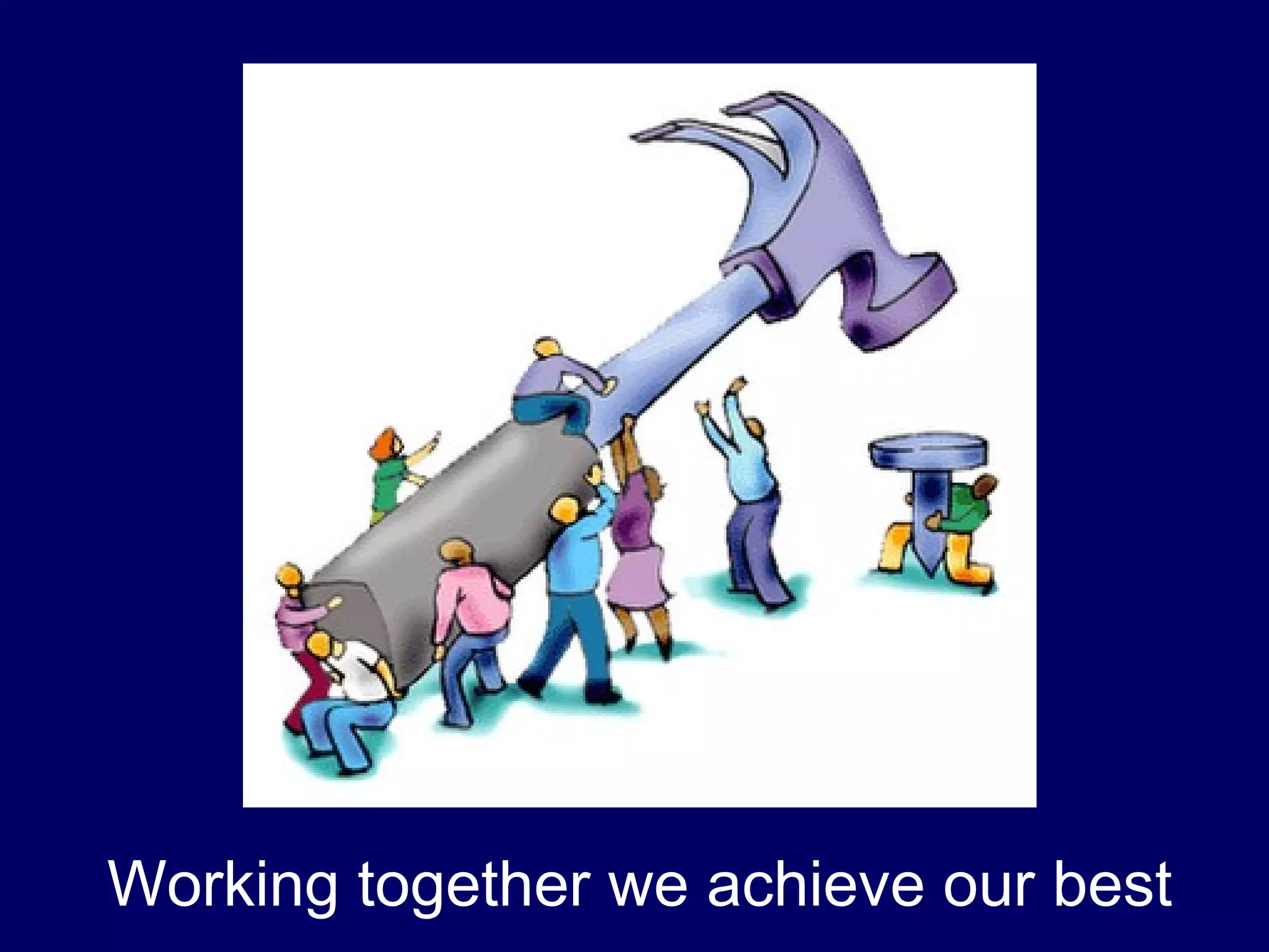 Working together we achieve our best 