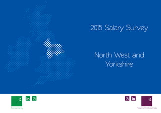 2015 Salary Survey
North West and
Yorkshire
 