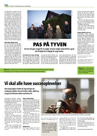 6.| Lokalt Liv | Brønshøj-Husum Lokaludvalg
En tidlig aften i oktober står der
omkring 35 personer på en villa-
vej i Utterslev . De er medlemmer
af Utterslev Grundejerforening,
der omfatter 301 husejere, og
skal møde Steen Johannesson fra
politiets Kriminalpræventiv Afde-
ling, der skal føre dem på en så-
kaldt tryghedsvandring. Der del-
tager også to politifolk fra ”Din
Betjent”, der er med af interesse.
Ideen er at gå en tur i kvarteret,
hvor Steen Johannesson vil for-
klare, hvordan man sikrer sit hus
bedst muligt mod indbrud. Han
vil udpege de svage steder og give
gode råd om, hvordan man gør
huset mindre indbydende for ty-
veknægte. Flere af beboerne for-
tæller, at de allerede har haft ind-
brud, en af dem endda tre gange.
Høje hække hjælper tyven
Der var flere forhold, der gik igen,
og som tændte advarselslyset
hos Steen Johannesson. Det var
især de høje, tætte hække ud
mod vejen, der giver tyvene fine
arbejdsbetingelser. Det giver ro-
senbuske med torne plantet helt
op til vinduerne til gengæld ikke.
Men tyvene kan også gå om i
baghaven, hvor der ofte er mere
ugenert og mørkt. Her vil en kraf-
tig lampe med bevægelsessensor
være en god idé. Og ikke noget
med at have fristende stiger lig-
gende frit fremme i haven.
To minutter så er tyven ude igen
Man kan aldrig sikre sig 100%
mod indbrud, men man kan gøre
det så besværligt som muligt for
tyven, sagde Steen Johannesson,
som fortæller, at tyvene er inde
og ude igen i løbet af få minutter
ved langt de fleste indbrud. Han
kommer med nogle eksempler på,
hvordan man kan købe sig tid:
Sæt tremmer for kældervindu-
erne, de fleste indbrud sker den
vej. Sæt skruer, der kun kan dreje
en vej, i vinduerne og forsyn dem
med sikkerhedshasper. Der skal
lås på terrassedøre, en indvendig
vrider duer ikke. Hoveddøren skal
ikke have glas. Og sæt to låse på
yderdøren, en der sidder lavt og
en højt, for tyven kan ikke sparke
højt nok til at få døren op. Steen
Johannesson giver ikke meget for
alarmer, for det varer mindst en
halv time, før der dukker nogen
op. Men man kan lade en alarm
gå til mobilen, og så fluks ringe til
naboen.
Har man haft indbrud, kommer
folk fra Kriminalpræventiv Afde-
ling gerne ud og vejleder for at
forebygge næste gang.
Og så til Steen Johannessons
sidste gode råd: Skriv ikke på
Facebook, at du er bortrejst. Ty-
vene læser med.
Politiet pågriber flere tyve
Københavns Politis Indbruds-
gruppe på Station Bellahøj oplyser,
at antallet af indbrud i Brønshøj-
Husum ligger forholdsvis lavt i
forhold til andre områder i Kø-
benhavn, og at antallet har været
nogenlunde det samme i måne-
derne juni til oktober.
Det er lykkedes politiet at få
fængslet flere tyve, heraf to me-
get aktive. Politiet siger, at tyvene
bruger køretøjer til og fra områ-
derne og råder os alle til at melde
det til politiet, hvis vi ser mistæn-
kelige biler i vort område.
Gode råd til at forhindre indbrud:
www.kk.dk/sikkerby
Jeres boligforening kan også komme
på tryghedsvandring. I skal bare
samle mindst 20 personer og ringe
til Lokaludvalget tlf. 38 81 10 49.
Kreativiteten blomstrer stadig i
foreningen Livsbanen, der blev
startet sidste år i partnerskab med
Områdefornyelse Husum.
Initivtagerne er Lisette og Jesper
Willeforte Rasmussen, der bruger
det meste af deres vågne tid på,
hvad der er blevet et hjertebarn.
Ideen er at samle unge men-
nesker op, der har fået en skæv
start og ikke passer ind i de tradi-
tionelle systemer.
Midlet er at tilbyde aktiviteter,
de unge synes er spændende, og
vedkommende, og i Livsbanens
lokaler bliver der lavet tv og web,
foto og film og lyd og rap af unge
mennesker, der har noget på
hjerte.
”Sidste nyt er en webbaseret tv
station , som Lokaludvalget støt-
ter,“ siger Lisette Willeforte Ras-
mussen.
Voksne rollemodeller
Livsbanen har 25 medlemmer i al-
deren fra 11 til 16 år, alle drenge,
og 16 af dem dukker op hver dag,
siger Lisette. Her kan de gå i stu-
diet og øve, de kan arbejde med
en af de filmkonsulenter, der er til-
knyttet, eller de kan hænge ud og
snakke med de frivillige.
- Men de kan jo ikke altid blive hos
jer, og hvad så?
”De skal selvfølgelig have en
uddannelse, de skal ikke alle
sammen være rappere og filmin-
struktører, og vi kan se, at der sker
noget, når de får voksne rollemod-
eller, der tror på, at de duer. Det
gælder om at få succesoplevelser,”
siger Lisette .
Sidegevinster
Der er også sidegevinster for de
unge: “Når de skriver raptek-
ster, skal de kunne stave og
bruge en rimordbog og en sy-
nomymordbog, og vi hører fra
både lærere og familie, at de er
blevet bedre til dansk. Der er
også en social opdragelse i det,
vi lærer dem at begå sig, når
vi er ude at spise eller til kon-
cert,“ siger hun.
”Drengene her har lige så me-
get potentiale som andre børn,
de er bare ikke blevet støttet, og
vi er så rørte over, hvad der sker
med de unger.“
Lisette Willeforte Rasmussen un-
derstreger, at ønskedrømmen for
Livsbanen er, at blive forankret og
få en driftsbevilling.
www.livsbanen.dk og facebook.
Hver dag tropper mindst 16 unge drenge op i
Livsbanens lokaler, hvor de henter viden, støtte og
accept til at komme videre med deres liv
Radiometer har givet et tæppe til Livsbanens studie, og som tak optrådte drengene til firmaets sommerfest.
Foto:ThomasVilhelm
Vidste du, – at 2700 Kulturdag
1. september var for børn med work-
shops, opvisninger og kagebagning
af Rosa fra Rouladegade.
Vidste du,– at der blev mostet i alt ét ton æbler, da Lokaludvalget sidste efterår havde inviteret til mostedag i
Brønshøj og Husum, hvor borgerne kom med deres æbler i kasser og bar dem væk på flasker.
Vi skal alle have succesoplevelser
Vidste du, –at 17-årige HF-elev
Meltem Durucan blev Årets Frivillige
Københavner. Hun spiller håndbold
og træner et børnehold i Tingbjerg.
Hun kaldes et fyrtårn, som lægger
masser af frivillige kræfter i at skabe
et godt lokalmiljø.
Pas på tyven
Foto:SonjaIskov
Du kan selv gøre meget for at undgå, at tyven vælger netop dit hus, og du
kan få hjælp til at udpege de svage steder.
Tryghedsvandringerne er et samarbejde mellem Lokaludvalget og politiet.
 