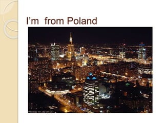 I’m from Poland