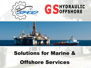 Solutions for Marine &
Offshore Services
 