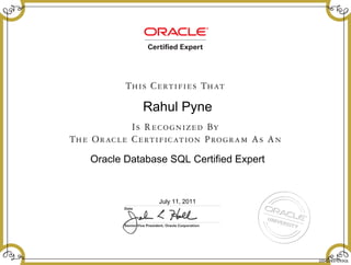 Rahul Pyne
Oracle Database SQL Certified Expert
July 11, 2011
220422837EXSQL
 