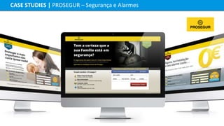 CASE STUDIES | PROSEGUR – Segurança e Alarmes
 