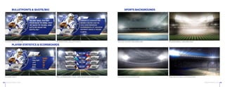 CBS6 RICHMOND © 2015 CBS6 RICHMOND © 201534 35
BULLETPOINTS & QUOTE/BIO
PLAYER STATS
PLAYER STATS_QUOTE
PLAYER STATISTICS & SCOREBOARDS
PLAYER STATS_BULLET POINTS
NFL SCOREBOARD (TWO LINES W/OPTION FOR FOUR)
SPORTS BACKGROUNDS
MLS/SOCCER BACKGROUND
NHL/ICE HOCKEY BACKGROUND MLB/BASEBALL BACKGROUND
NBA/BASKETBALL BACKGROUND
 