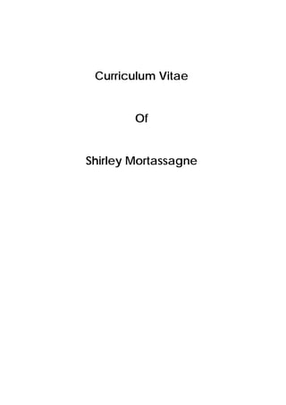 Curriculum Vitae
Of
Shirley Mortassagne
 