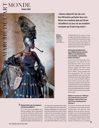 122 << Diptyk n°29. juin-sept. 2015
Aujourd’hui, est-ce toujours
une bonne affaire ?
Oui, c’est encore abordable, avec
des prix stables. Notre objectif est
de voir les Africains acheter leur
art. Nous ne voulons pas qu’ils se
réveillent un jour et se rendent
comptequ’ilesttroptard.Nousen
parlonsdeDakarauCap.Nousvoy-
ons apparaître quelques blue chips
(terme emprunté au monde de la
finance, désignant les actions qui
sont des valeurs sûres, ndlr). Peter
Clark en est un exemple, avec des
œuvres cotées à 50 000 dollars.
À la Frieze, c’est le prix plancher.
L’art africain est donc toujours
une très bonne affaire (rires). Les
mondemarchédel’art Foire 1:54
collectionneurs le savent et sont
à l’affût du prochain Basquiat. Ils
veulentfairedesacquisitionsàbas
coût et voir leur cote monter. Ils
sont prêts à prendre des risques, à
acheterdeschosesqu’ilsaimentet
qui prendront de la valeur.
Comment fonctionnent
les collaborations avec les
différentes plateformes
marchandes, notamment
Artsy et Frieze ?
Artsy nous aide beaucoup. Nous
partageons nos listes de col-
lectionneurs VIP. Nous avons
aussi des collaborations avec les
musées. Quant à la Frieze, nous
avons bénéficié de leur soutien
dès le début. Nous sommes sur
leur programme VIP. Ils nous
recommandent aussi sur leur site
web dans la liste des choses à faire.
Lors de notre première édition,
nous avions surtout des collec-
tionneurs amateurs d’art africain.
Aujourd’hui,80%denosacheteurs
sontdescollectionneursdeFrieze,
doncprincipalementd’artcontem-
porain, qui nous découvrent dans
leur circuit.
Mettre l’accent sur l’Afrique
est controversé, pourquoi
désigner 1:54 comme une
foire d’art contemporain
africain ?
Si nous ne mettons pas l’accent
sur l’Afrique, nous sommes sous-
représentés. Sur plus de cent
galeries dans les foires interna-
tionales, on ne trouvera pas plus
de deux galeries sud-africaines. Il
n’y a pas de représentation dans
les biennales d’art, hormis cette
année à Venise avec le curateur
« Notre objectif est de voir
les Africains acheter leur art.
Nous ne voulons pas qu’ils se
réveillent un jour et se rendent
compte qu’il est trop tard. »
Fabrice
Monteiro,
Signares #1,
Gorée, 2011,
impression
numérique,
76,2 x 101,6 cm
 