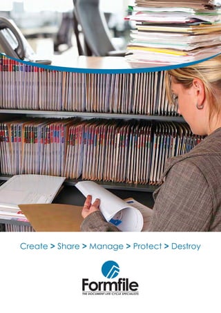 Create > Share > Manage > Protect > Destroy
THE DOCUMENT LIFE-CYCLE SPECIALISTS
 