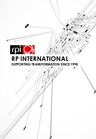 RP INTERNATIONAL
SUPPORTING TRANSFORMATION SINCE 1998
 