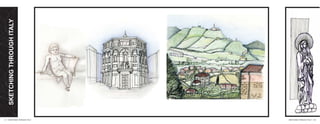 SKETCHINGTHROUGHITALY
37 l SKETCHING THROUGH ITALY SKETCHING THROUGH ITALY l 38
 