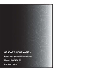 CONTACT INFORMATION
Email : yara.s.gamal92@gmail.com
Mobile : 050 3450 170
P.O. BOX : 33153
CONTACT INFORMATION
Email : yara.s.gamal92@gmail.com
Mobile : 050 3450 170
P.O. BOX : 33153
 