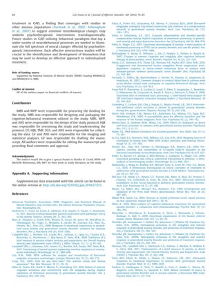treatment in GAD, a ﬁnding that converges with studies in
other anxious populations (Furmark et al., 2002; Felmingham
et al., 2007) to suggest common neurobiological changes may
underlie psychotherapeutic interventions transdiagnostically.
Future studies in GAD utilizing behavioral paradigms that tap a
wider variety of neurobehavioral processes are needed to illumi-
nate the full spectrum of neural changes effected by psychother-
apeutic interventions. Such affective neuroscience studies will be
crucial to the identiﬁcation and development of biomarkers that
may be used to develop an effective approach to individualized
treatment.
Role of funding source
Supported by National Institute of Mental Health (NIMH) funding MH064122
and MH065413 to MBS.
Conﬂict of interest
All of the authors report no ﬁnancial conﬂicts of interest.
Contributors
MBS and MPP were responsible for procuring the funding for
the study. MBS was responsible for designing and packaging the
cognitive-behavioral treatment utilized in the study. MBS, MPP,
and ANS were responsible for the design of the study protocol. HJR
was responsible for overseeing the study and implementing the
protocol. GF, HJR, TMF, SGS, and ANS were responsible for collect-
ing the data. GF and ANS were responsible for the imaging and
statistical analyses. GF was responsible for drafting the manu-
script. All authors were responsible for editing the manuscript and
providing ﬁnal comments and approval.
Acknowledgments
The authors would like to give a special thanks to Shadha H. Cissell, MSW and
Michelle Behrooznia, MA, MFT for their work as study therapists on the study.
Appendix A. Supporting information
Supplementary data associated with this article can be found in
the online version at http://dx.doi.org/10.1016/j.jad.2014.07.031.
References
American Psychiatric Association, 2000. Diagnostic and Statistical Manual of
Mental Disorders (text revision edn). 4th edition American Psychiatric Associa-
tion, Washington, DC.
Andreescu, C., Gross, J.J., Lenze, E., Edelman, K.D., Snyder, S., Tanase, C., Aizenstein,
H., 2011. Altered cerebral blood ﬂow patterns associated with pathologic worry
in the elderly. Depress. Anxiety 28 (3), 202–209.
Blair, K., Shaywitz, J., Smith, B.W., Rhodes, R., Geraci, M., Jones, M., McCaffrey, D.,
Vythilingam, M., Finger, E., Mondillo, K., Jacobs, M., Charney, D.S., Blair, R.J.,
Drevets, W.C., Pine, D.S., 2008. Response to emotional expressions in general-
ized social phobia and generalized anxiety disorder: evidence for separate
disorders. Am. J. Psychiatry 165 (9), 1193–1202.
Campbell-Sills, L., Norman, S.B., Craske, M.G., Sullivan, G., Lang, A.J., Chavira, D.A.,
Bystritsky, A., Sherbourne, C., Roy-Byrne, P., Stein, M.B., 2009. Validation of a
brief measure of anxiety-related severity and impairment: the Overall Anxiety
Severity and Impairment Scale (OASIS). J. Affect. Disord. 112 (1–3), 92–101.
Campbell-Sills, L., Simmons, A.N., Lovero, K.L., Rochlin, A.A., Paulus, M.P., Stein, M.B.,
2011. Functioning of neural systems supporting emotion regulation in anxiety-
prone individuals. NeuroImage 54 (1), 689–696.
Cox, R.W., 1996. AFNI: software for analysis and visualization of functional
magnetic resonance neuroimages. Comput. Biomed. Res. 29 (3), 162–173.
Craig, A.D., 2009. How do you feel—now? The anterior insula and human
awareness”. Nat. Rev. Neurosci. 10 (1), 59–70.
Etkin, A., Prater, K.E., Hoeft, F., Menon, V., Schatzberg, A.F., 2010. Failure of anterior
cingulate activation and connectivity with the amygdala during implicit
regulation of emotional processing in generalized anxiety disorder. Am. J.
Psychiatry 165, 545–554.
Etkin, A., Prater, K.E., Schatzberg, A.F., Menon, V., Greicius, M.D., 2009. Disrupted
amygdalar subregion functional connectivity and evidence of a compensatory
network in generalized anxiety disorder. Arch. Gen. Psychiatry 66 (12),
1361–1372.
Etkin, A., Schatzberg, A.F., 2011. Common abnormalities and disorder-speciﬁc
compensation during implicit regulation of emotional processing in general-
ized anxiety and major depressive disorders. Am. J. Psychiatry 168 (9), 968–978.
Etkin, A., Wager, T.D., 2007. Functional neuroimaging of anxiety: a meta-analysis of
emotional processing in PTSD, social anxiety disorder, and speciﬁc phobia. Am.
J. Psychiatry 164 (10), 1476–1488.
Felmingham, K., Kemp, A., Williams, L., Das, P., Hughes, G., Peduto, A., Bryant, R.,
2007. Changes in anterior cingulate and amygdala after cognitive behavior
therapy of posttraumatic stress disorder. Psychol. Sci. 18 (2), 127–129.
Fonzo, G.A., Simmons, A.N., Thorp, S.R., Norman, S.B., Paulus, M.P., Stein, M.B., 2010.
Exaggerated and disconnected insular–amygdalar blood oxygenation level-
dependent response to threat-related emotional faces in women with
intimate-partner violence posttraumatic stress disorder. Biol. Psychiatry 68
(5), 433–441.
Furmark, T., Tillfors, M., Marteinsdottir, I., Fischer, H., Pissiota, A., Langstrom, B.,
Fredrikson, M., 2002. Common changes in cerebral blood ﬂow in patients with
social phobia treated with citalopram or cognitive-behavioral therapy. Arch.
Gen. Psychiatry 59 (5), 425–433.
Fusar-Poli, P., Placentino, A., Carletti, F., Landi, P., Allen, P., Surguladze, S., Benedetti,
F., Abbamonte, M., Gasparotti, R., Barale, F., Perez, J., McGuire, P., Politi, P., 2009.
Functional atlas of emotional faces processing: a voxel-based meta-analysis of
105 functional magnetic resonance imaging studies. J. Psychiatry Neurosci. 34
(6), 418–432.
Greenberg, T., Carlson, J.M., Cha, J., Hajcak, G., Mujica-Parodi, L.R., 2013. Ventrome-
dial prefrontal cortex reactivity is altered in generalized anxiety disorder
during fear generalization. Depress. Anxiety 30 (3), 242–250.
Hariri, A.R., Drabant, E.M., Munoz, K.E., Kolachana, B.S., Mattay, V.S., Egan, M.F.,
Weinberger, D.R., 2005. A susceptibility gene for affective disorders and the
response of the human amygdala. Arch. Gen. Psychiatry 62 (2), 146–152.
Hoehn-Saric, R., Schlund, M.W., Wong, S.H., 2004. Effects of citalopram on worry
and brain activation in patients with generalized anxiety disorder. Psychiatry
Res. 131 (1), 11–21.
Huber, P.J., 1964. Robust estimation of a location parameter. Ann. Math. Stat. 35 (1),
73–101.
Jo, H.J., Saad, Z.S., Simmons, W.K., Milbury, L.A., Cox, R.W., 2010. Mapping sources of
correlation in resting state FMRI, with artifact detection and removal. Neuro-
Image 52 (2), 571–582.
Kessler, R.C., Chiu, W.T., Demler, O., Merikangas, K.R., Walters, E.E., 2005. Pre-
valence, severity, and comorbidity of 12-month DSM-IV disorders in the
National Comorbidity Survey Replication. Arch. Gen. Psychiatry 62 (6), 617–627.
Kober, H., Barrett, L.F., Joseph, J., Bliss-Moreau, E., Lindquist, K., Wager, T.D., 2008.
Functional grouping and cortical–subcortical interactions in emotion: a meta-
analysis of neuroimaging studies. NeuroImage 42 (2), 998–1031.
Maslowsky, J., Mogg, K., Bradley, B.P., McClure-Tone, E., Ernst, M., Pine, D.S., Monk,
C.S., 2010. A preliminary investigation of neural correlates of treatment in
adolescents with generalized anxiety disorder. J. Child Adolesc. Psychopharma-
col. 20 (2), 105–111.
McClure, E.B., Monk, C.S., Nelson, E.E., Parrish, J.M., Adler, A., Blair, R.J., Fromm, S.,
Charney, D.S., Leibenluft, E., Ernst, M., Pine, D.S., 2007. Abnormal attention
modulation of fear circuit function in pediatric generalized anxiety disorder.
Arch. Gen. Psychiatry 64 (1), 97–106.
Meyer, T.J., Miller, M.L., Metzger, R.L., Borkovec, T.D., 1990. Development and
validation of the Penn State Worry Questionnaire. Behav. Res. Ther. 28 (6),
487–495.
Milad, M.R., Quirk, G.J., 2002. Neurons in medial prefrontal cortex signal memory
for fear extinction. Nature 420 (6911), 70–74.
Mitte, K., 2005. Meta-analysis of cognitive-behavioral treatments for generalized
anxiety disorder: a comparison with pharmacotherapy. Psychol. Bull. 131 (5),
785–795.
Mutschler, I., Wieckhorst, B., Kowalevski, S., Derix, J., Wentlandt, J., Schulze-
Bonhage, A., Ball, T., 2009. Functional organization of the human anterior
insular cortex. Neurosci. Lett. 457 (2), 66–70.
Nitschke, J.B., Sarinopoulos, I., Oathes, D.J., Johnstone, T., Whalen, P.J., Davidson, R.J.,
Kalin, N.H., 2009a. Anticipatory activation in the amygdala and anterior
cingulate in generalized anxiety disorder and prediction of treatment response.
Am. J. Psychiatry 166 (3), 302–310.
Nitschke, J.B., Sarinopoulos, I., Oathes, D.J., Johnstone, T., Whalen, P.J., Davidson, R.J.,
Kalin, N.H., 2009b. Anticipatory activation in the amygdala and anterior
cingulate in generalized anxiety disorder and prediction of treatment response.
Am. J. Psychiatry 166 (3), 302–310.
Norman, S.B., Campbell-Sills, L., Hitchcock, C.A., Sullivan, S., Rochlin, A., Wilkins, K.
C., Stein, M.B., 2011. Psychometrics of a brief measure of anxiety to detect
severity and impairment: the Overall Anxiety Severity and Impairment Scale
(OASIS). J. Psychiatr. Res. 45 (2), 262–268.
Palm, M.E., Elliott, R., McKie, S., Deakin, J.F., Anderson, I.M., 2011. Attenuated
responses to emotional expressions in women with generalized anxiety
disorder. Psychol. Med. 41 (5), 1009–1018.
Paulesu, E., Sambugaro, E., Torti, T., Danelli, L., Ferri, F., Scialfa, G., Sberna, M.,
Ruggiero, G.M., Bottini, G., Sassaroli, S., 2010. Neural correlates of worry in
generalized anxiety disorder and in normal controls: a functional MRI study.
Psychol. Med. 40 (1), 117–124.
G.A. Fonzo et al. / Journal of Affective Disorders 169 (2014) 76–8584
 