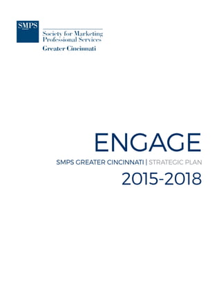 ENGAGE
SMPS GREATER CINCINNATI | STRATEGIC PLAN
2015-2018
 
