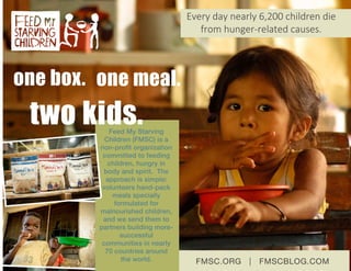 Everydaynearly6,200childrendie
fromhunger-relatedcauses.
 