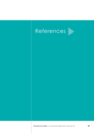 30Who Will Fund Our Health? • Actuaries Institute GREEN Paper – December 2014
References
 